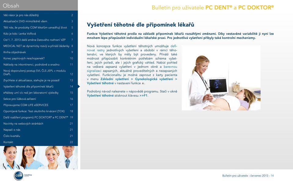 Nová koncepce funkce vyšetření těhotných umožňuje definovat rastry jednotlivých vyšetření a období v rámci těhotenství, ve kterých by měly být provedeny.