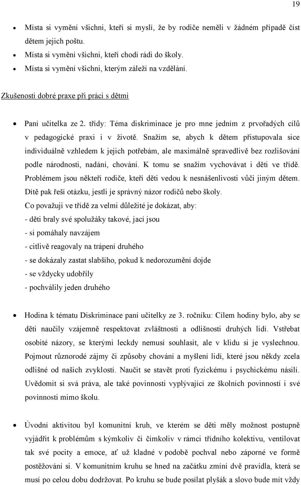 třídy: Téma diskriminace je pro mne jedním z prvořadých cílů v pedagogické praxi i v životě.