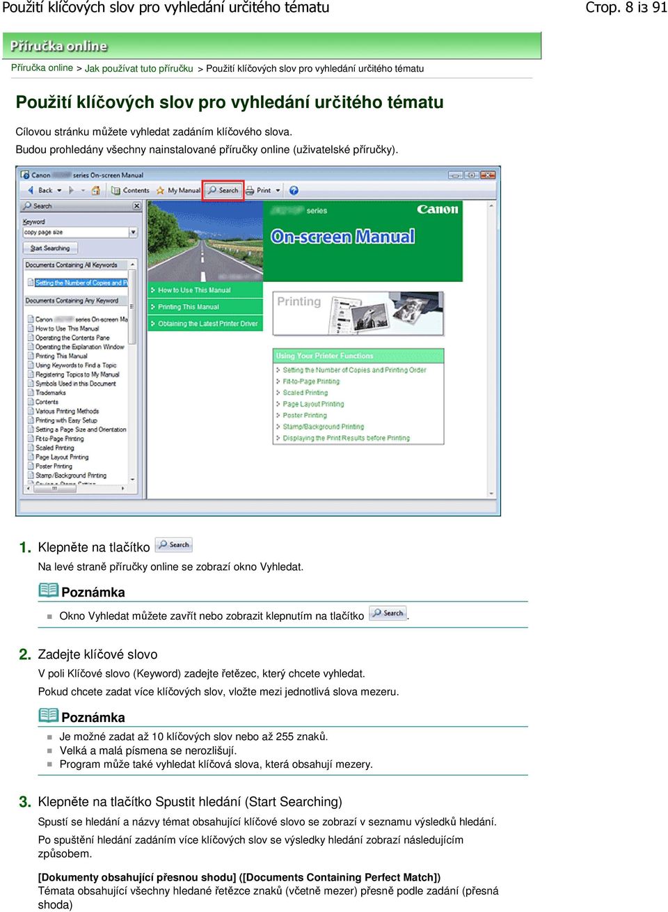zadáním klíčového slova. Budou prohledány všechny nainstalované příručky online (uživatelské příručky). 1. Klepněte na tlačítko Na levé straně příručky online se zobrazí okno Vyhledat.