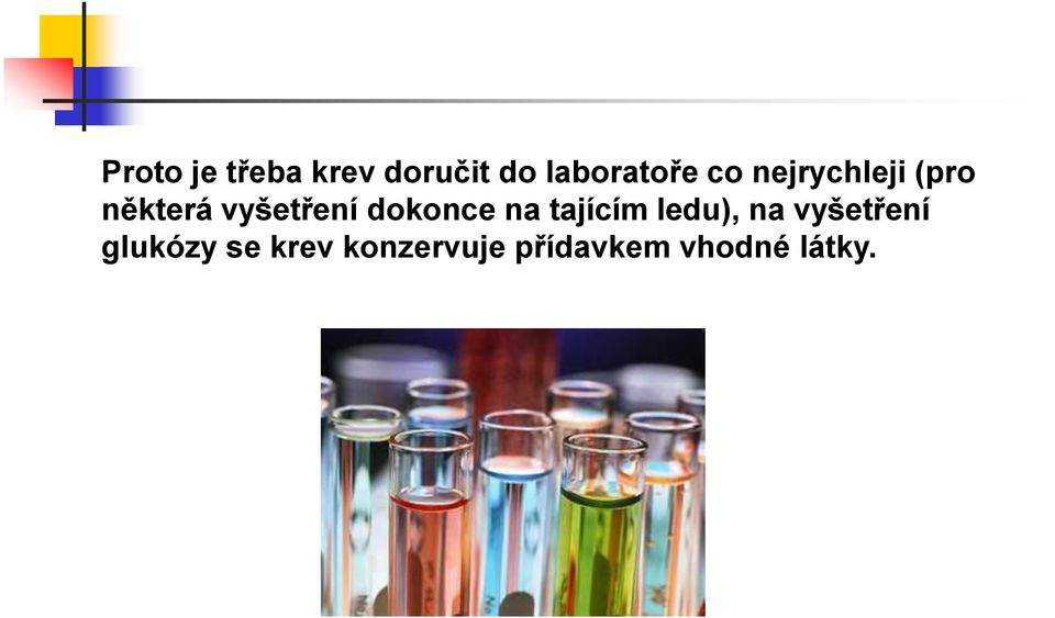 dokonce na tajícím ledu), na vyšetření