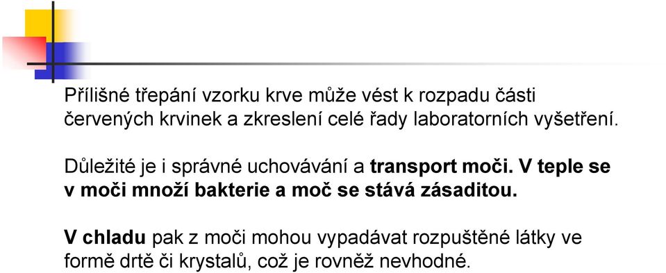 Důležité je i správné uchovávání a transport moči.