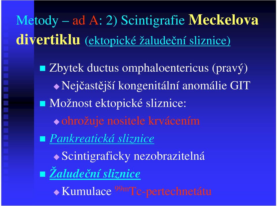 anomálie GIT Možnost ektopické sliznice: ohrožuje nositele krvácením