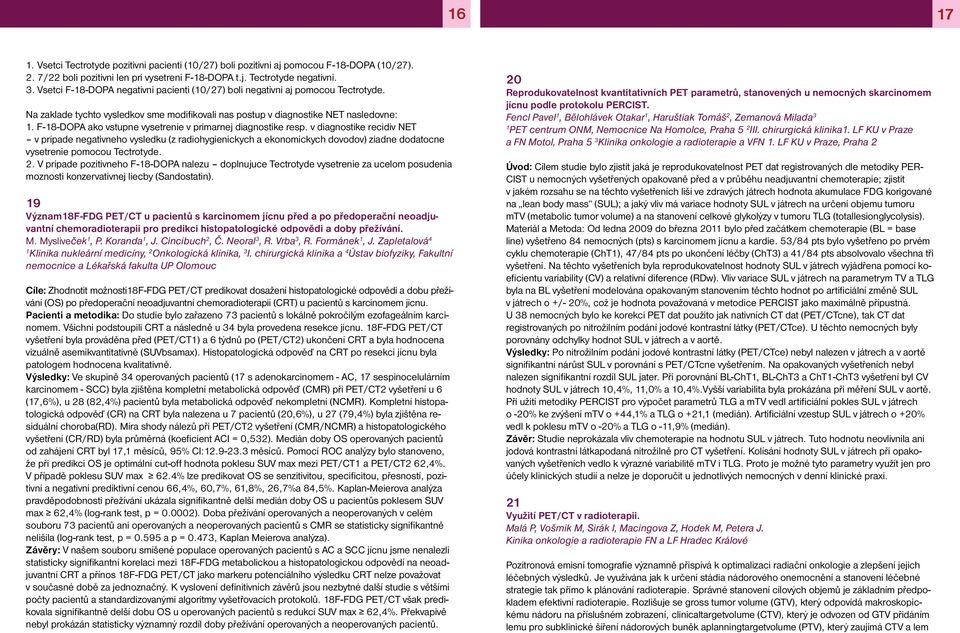 F-8-DOPA ako vstupne vysetrenie v primarnej diagnostike resp.