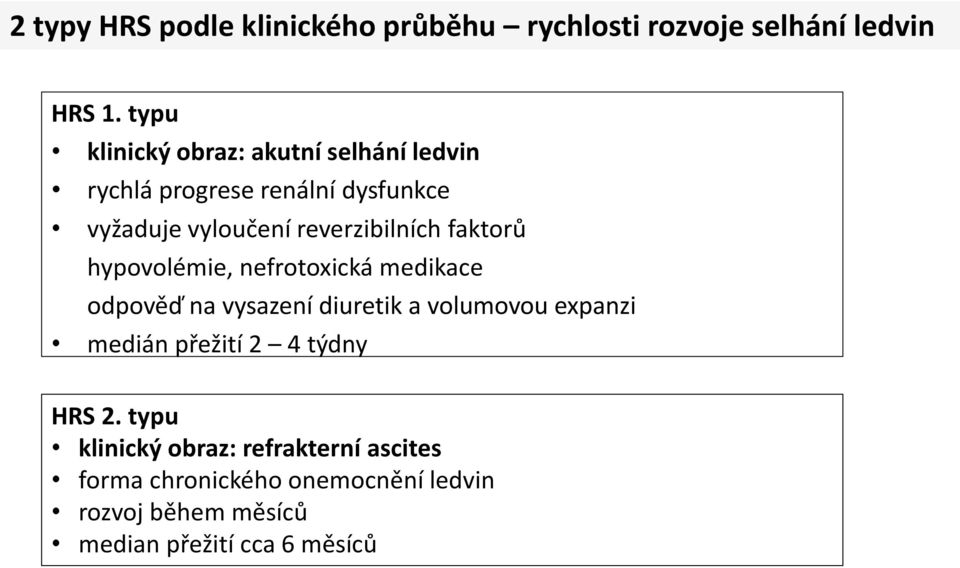 reverzibilních faktorů hypovolémie, nefrotoxická medikace odpověď na vysazení diuretik a volumovou expanzi