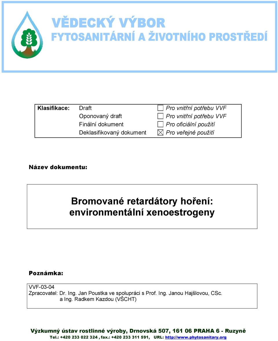 VVF-03-04 Zpracovatel: Dr. Ing. Jan Poustka ve spolupráci s Prof. Ing. Janou Hajšlovou, CSc. a Ing.