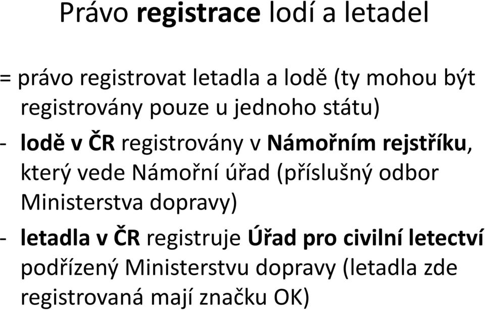 který vede Námořní úřad (příslušný odbor Ministerstva dopravy) - letadla v ČR