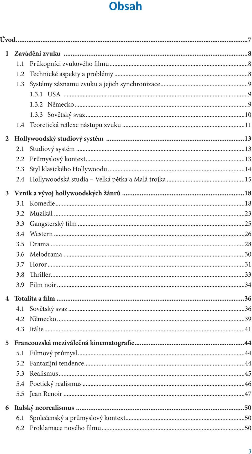 4 Hollywoodská studia Velká pětka a Malá trojka...15 3 Vznik a vývoj hollywoodských žánrů...18 3.1 Komedie...18 3.2 Muzikál...23 3.3 Gangsterský film...25 3.4 Western...26 3.5 Drama...28 3.