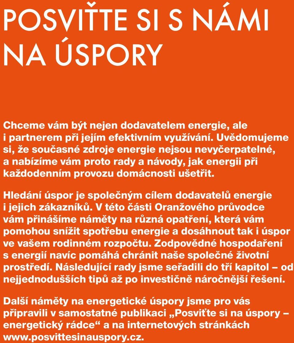 Hledání úspor je společným cílem dodavatelů energie i jejich zákazníků.