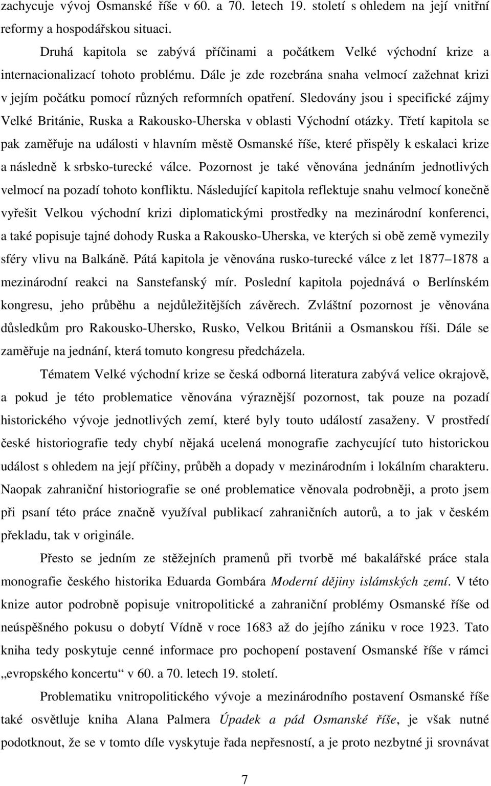 Dále je zde rozebrána snaha velmocí zažehnat krizi v jejím počátku pomocí různých reformních opatření.