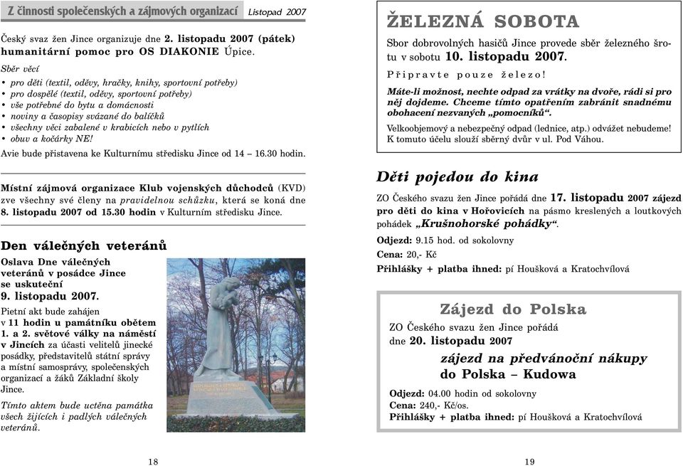 zabalené v krabicích nebo v pytlích obuv a kočárky NE! Avie bude přistavena ke Kulturnímu středisku Jince od 14 16.30 hodin.