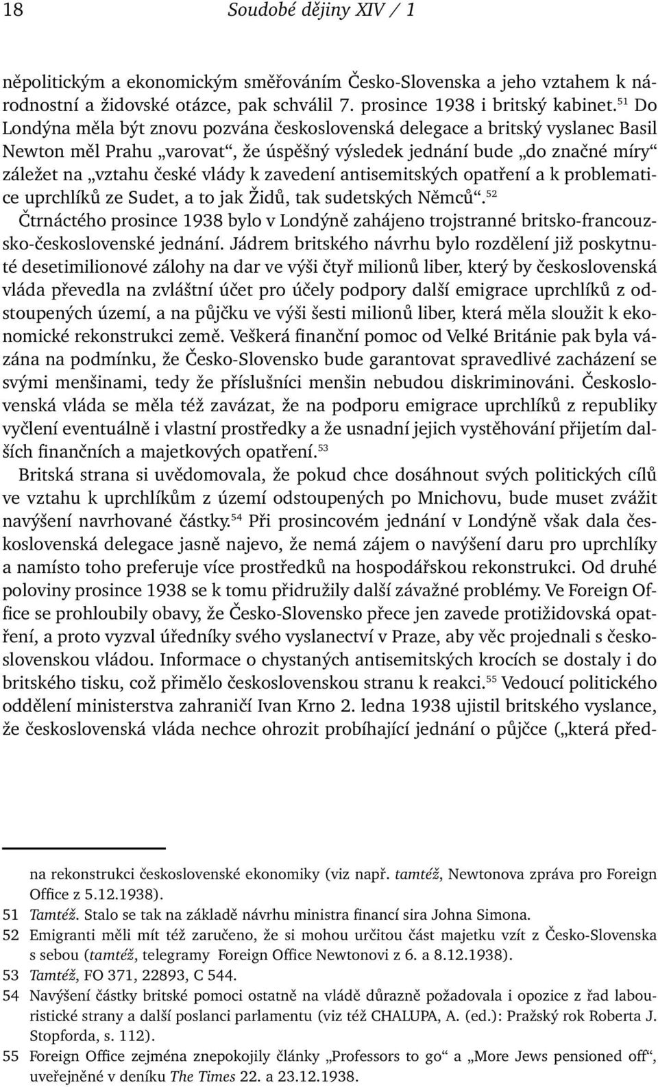 zavedení antisemitských opatření a k problematice uprchlíků ze Sudet, a to jak Židů, tak sudetských Němců.