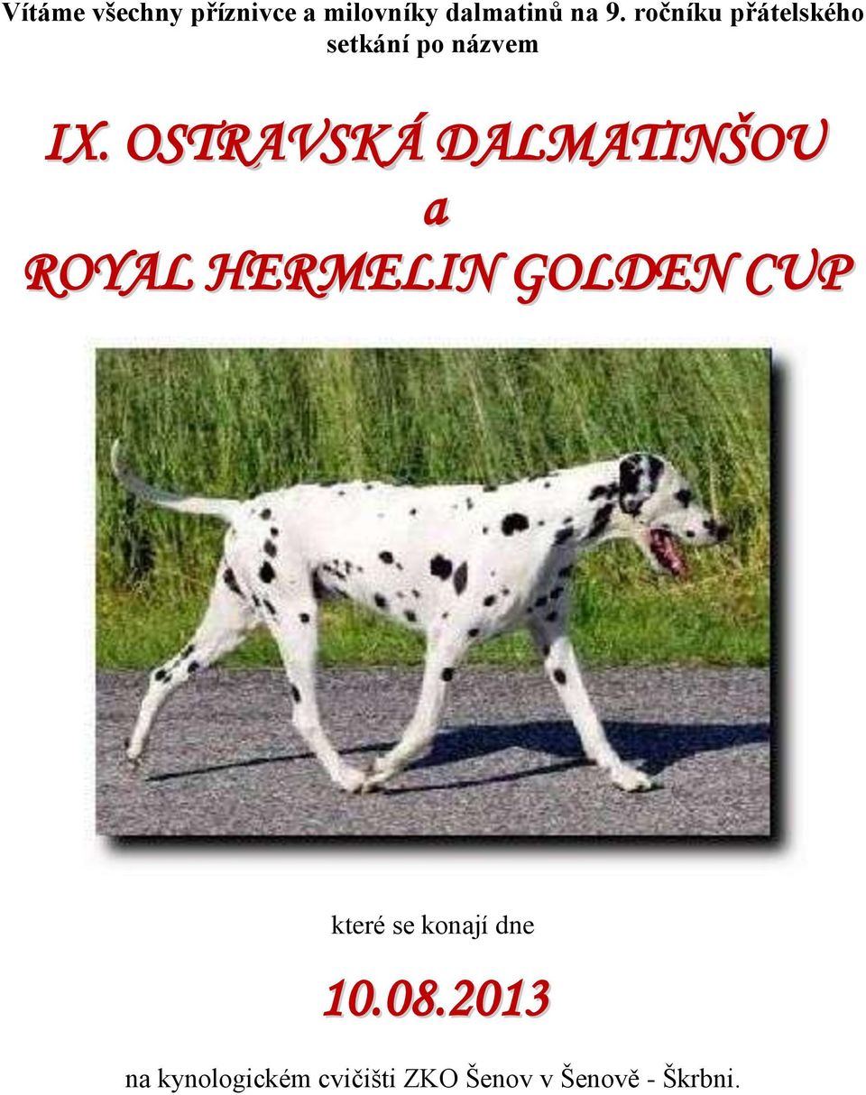 OSTRAVSKÁ DALMATINŠOU a ROYAL HERMELIN GOLDEN CUP které