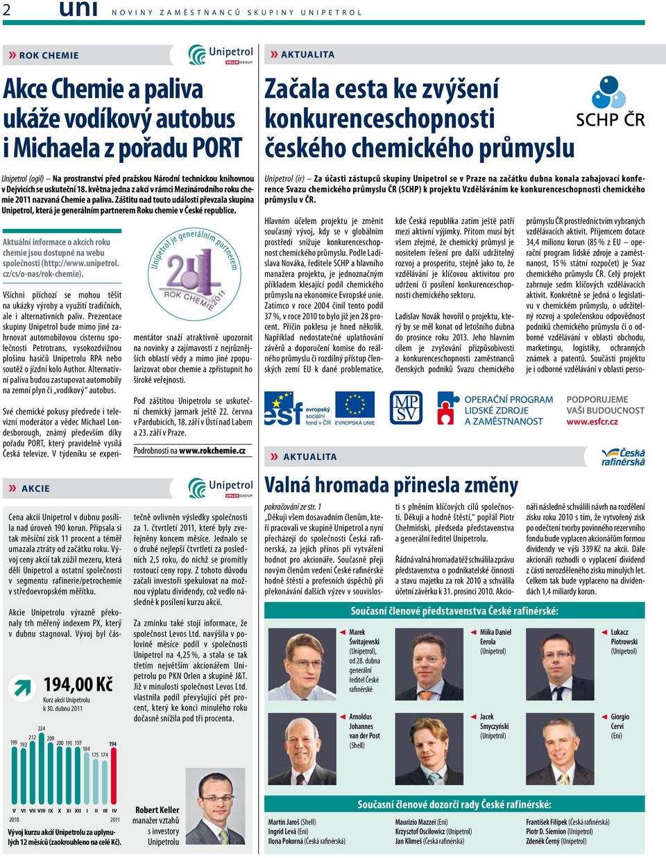 Záštitu nad touto událostí převzala skupina Unipetrol, která je generálním partnerem Roku chemie v České republice.