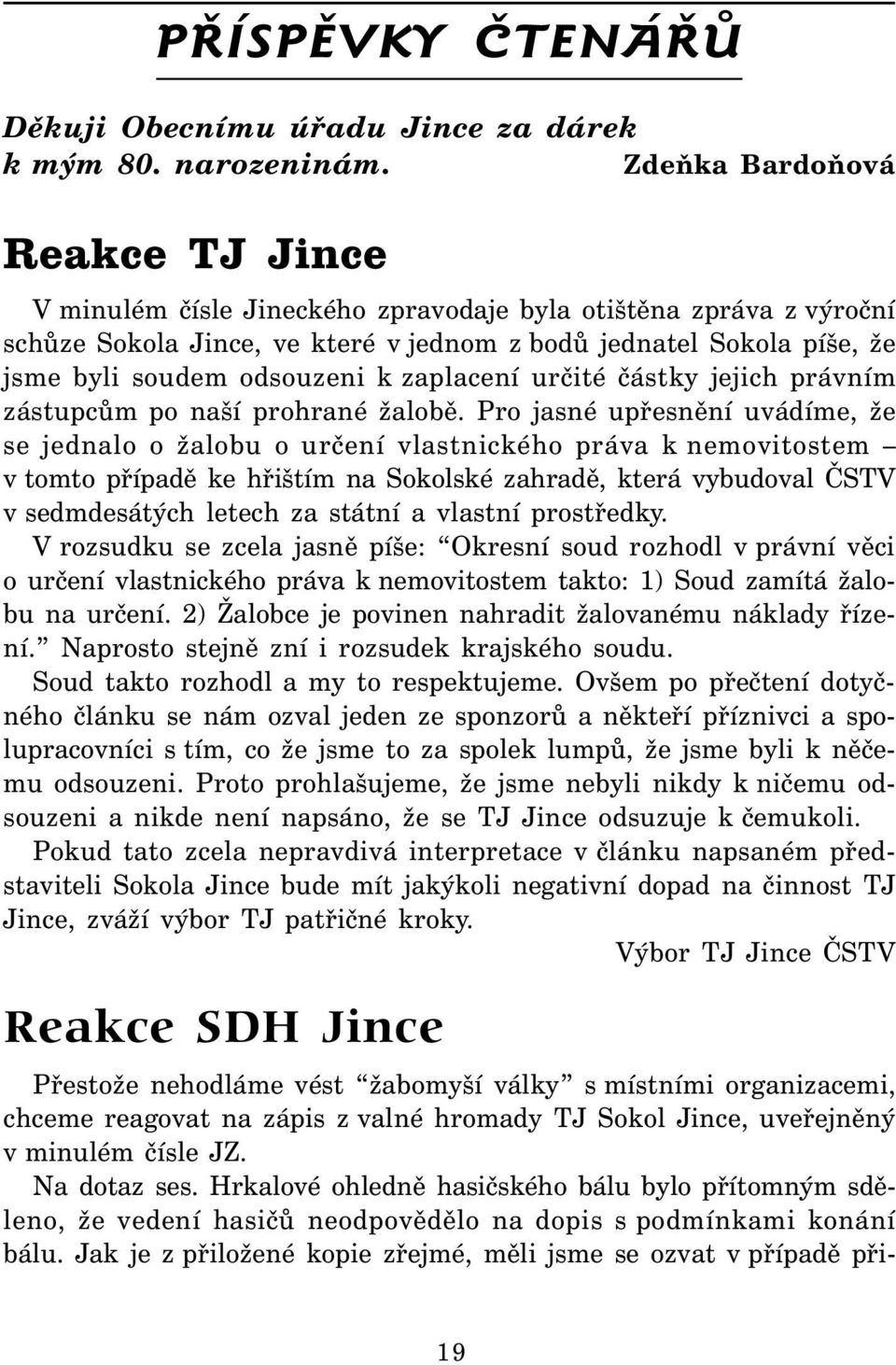 k zaplacení určité částky jejich právním zástupcům po naší prohrané žalobě.