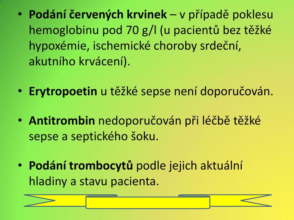 Erytropoetin u těžké sepse není doporučován.