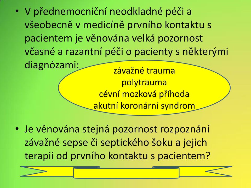 trauma polytrauma cévní mozková příhoda akutní koronární syndrom Je věnována stejná