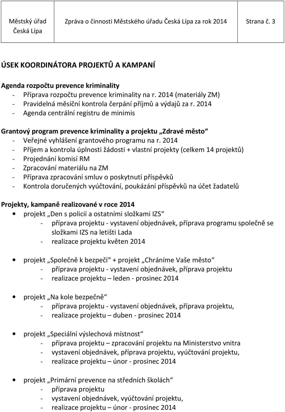 2014 - Agenda centrální registru de minimis Grantový program prevence kriminality a projektu Zdravé město - Veřejné vyhlášení grantového programu na r.