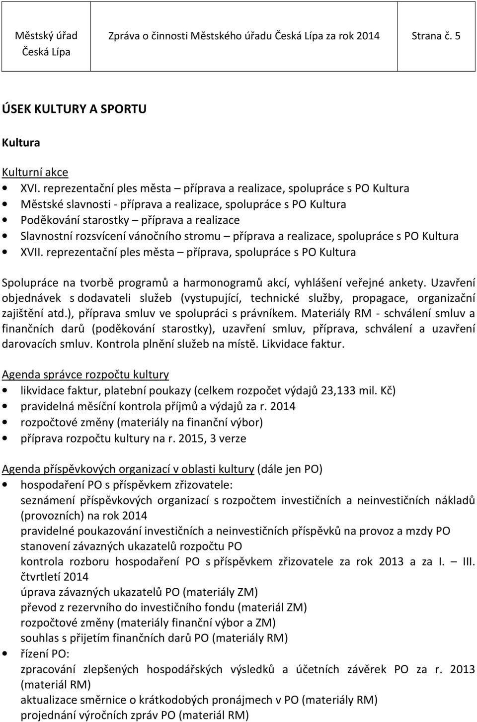 rozsvícení vánočního stromu příprava a realizace, spolupráce s PO Kultura XVII.