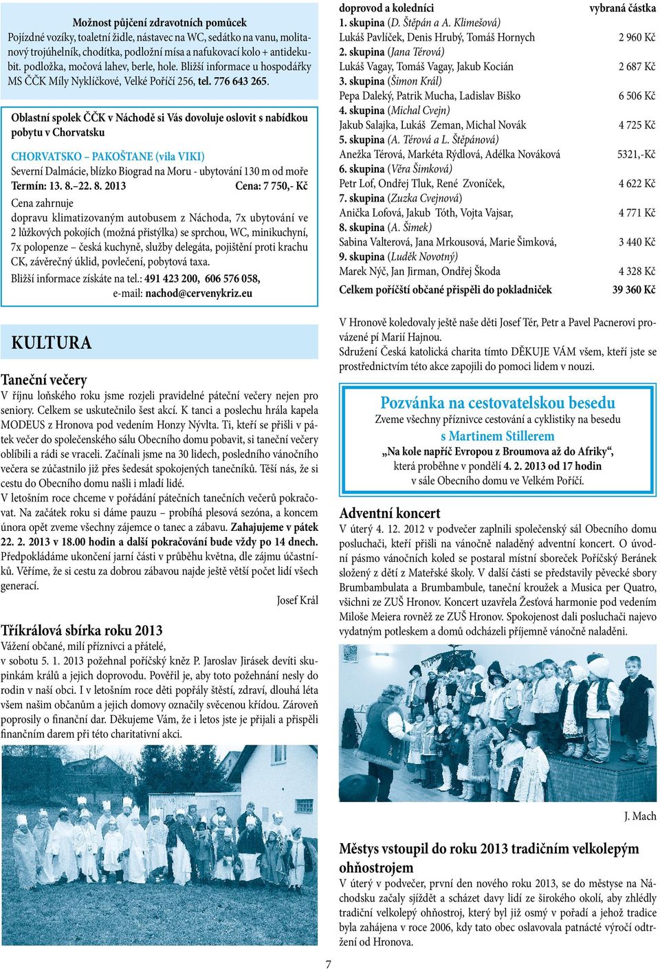 Oblastní spolek ČČK v Náchodě si Vás dovoluje oslovit s nabídkou pobytu v Chorvatsku CHORVATSKO PAKOŠTANE (vila VIKI) Severní Dalmácie, blízko Biograd na Moru - ubytování 130 m od moře Termín: 13. 8.