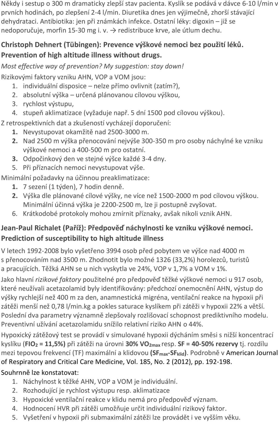 Christoph Dehnert (Tübingen): Prevence výškové nemoci bez použití léků. Prevention of high altitude illness without drugs. Most effective way of prevention? My suggestion: stay down!