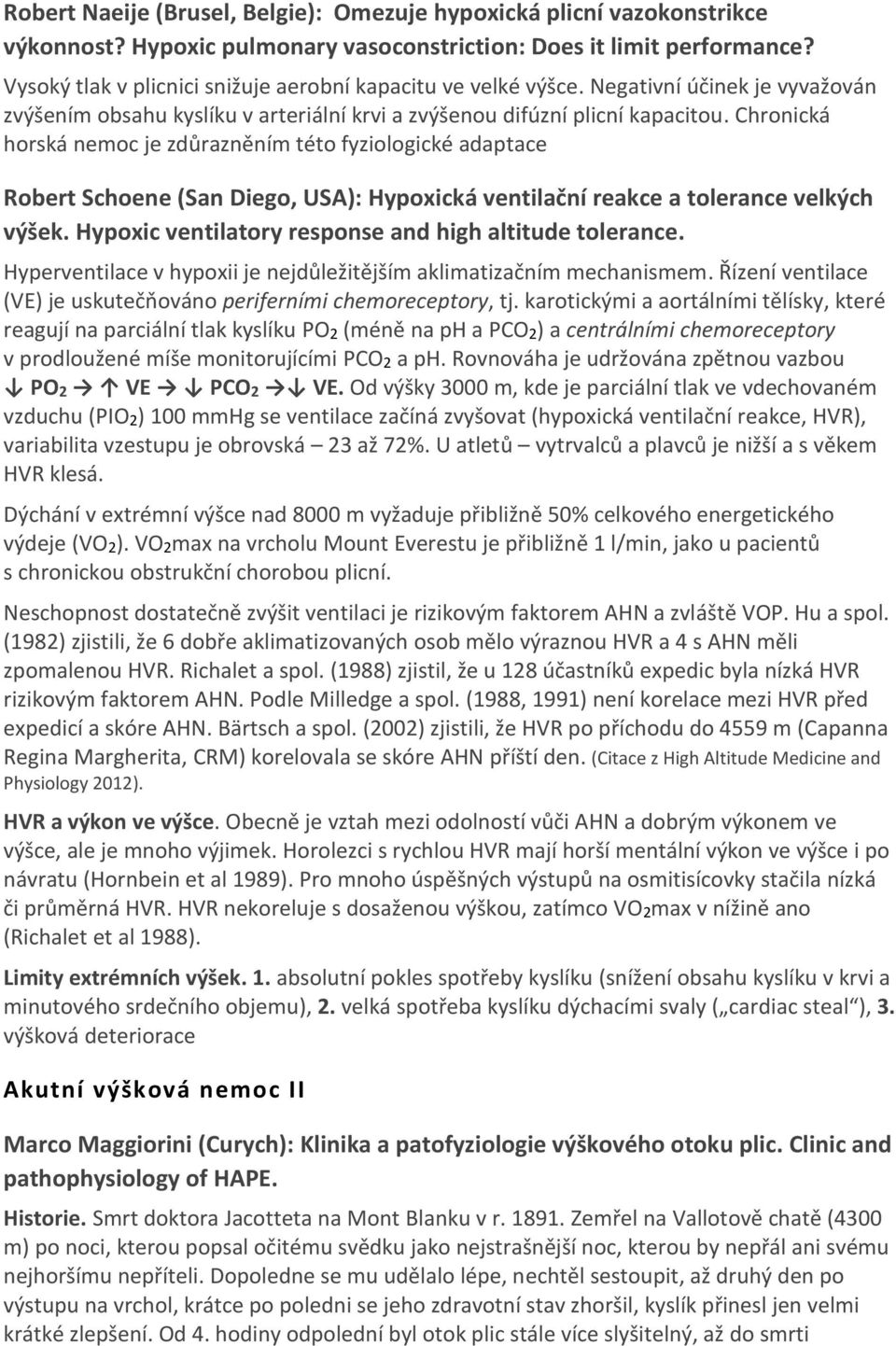 Chronická horská nemoc je zdůrazněním této fyziologické adaptace Robert Schoene (San Diego, USA): Hypoxická ventilační reakce a tolerance velkých výšek.