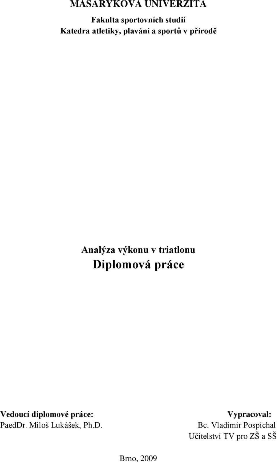 Diplomová práce Vedoucí diplomové práce: PaedDr.