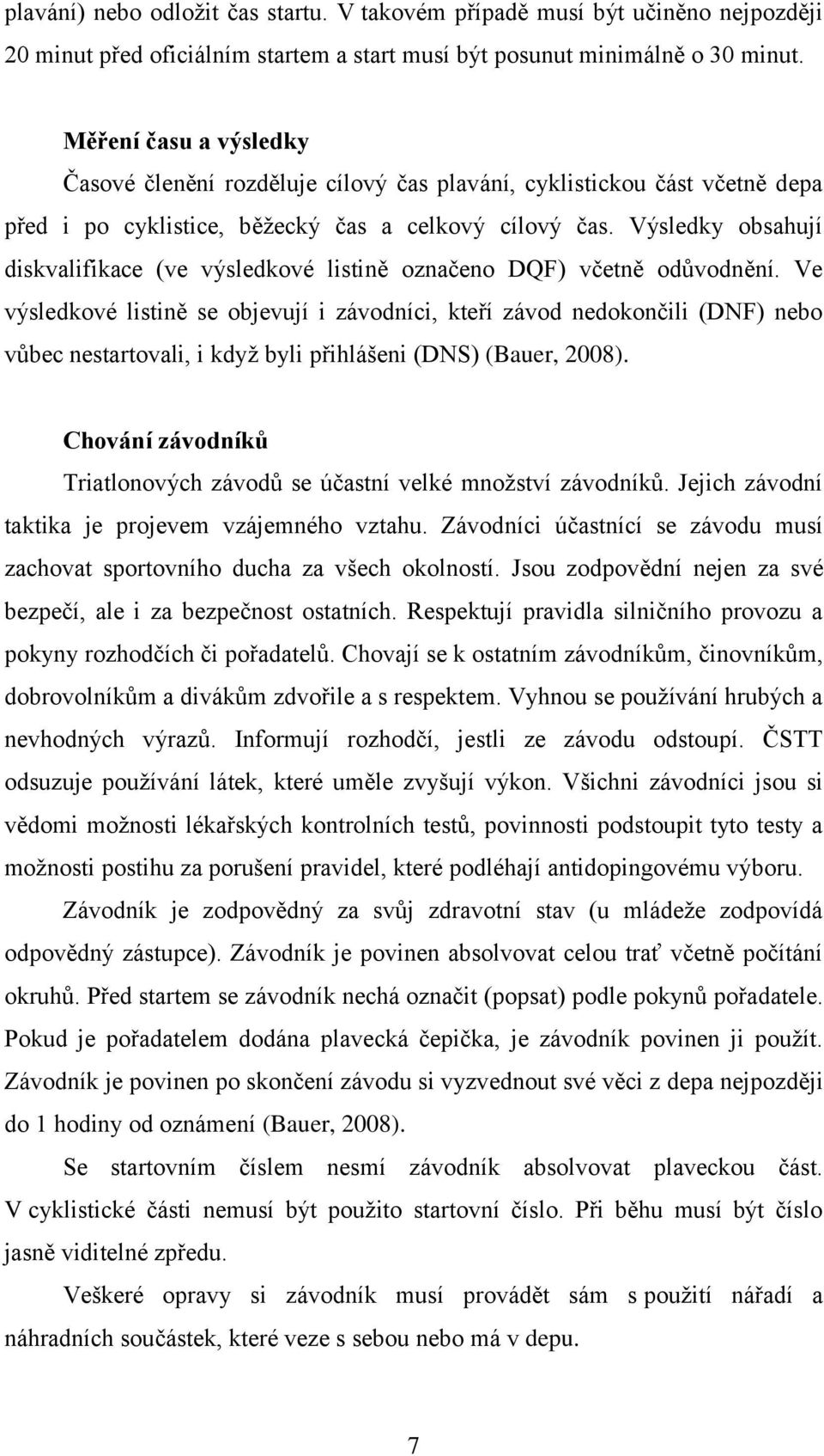 Výsledky obsahují diskvalifikace (ve výsledkové listině označeno DQF) včetně odůvodnění.