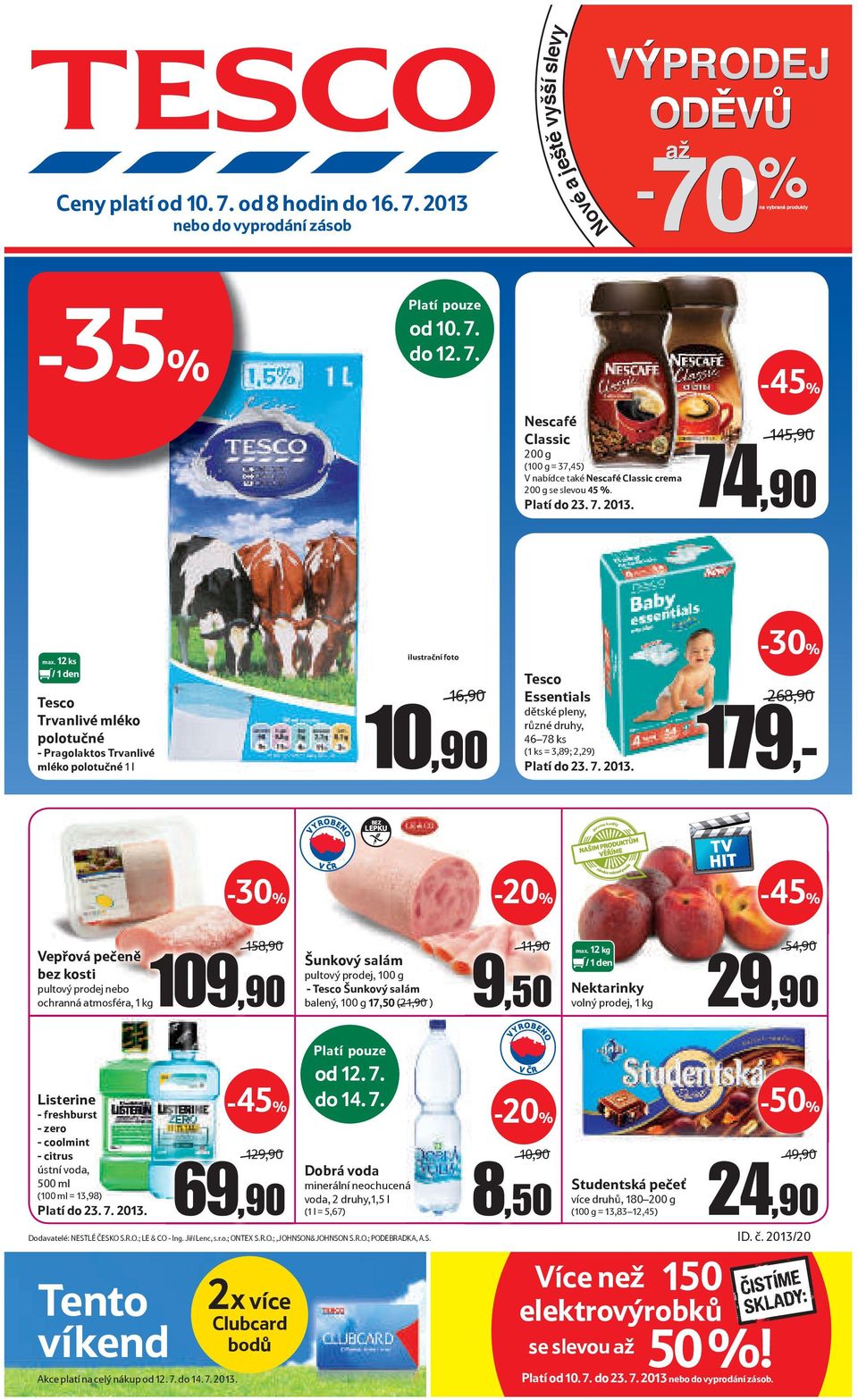 12 ks / 1 den Tesco Trvanlivé mléko polotučné - Pragolaktos Trvanlivé mléko polotučné 1 l ilustrační foto 16,90 10,90 Tesco Essentials dětské pleny, různé druhy, 46 78 ks (1 ks = 3,89; 2,29) Platí do