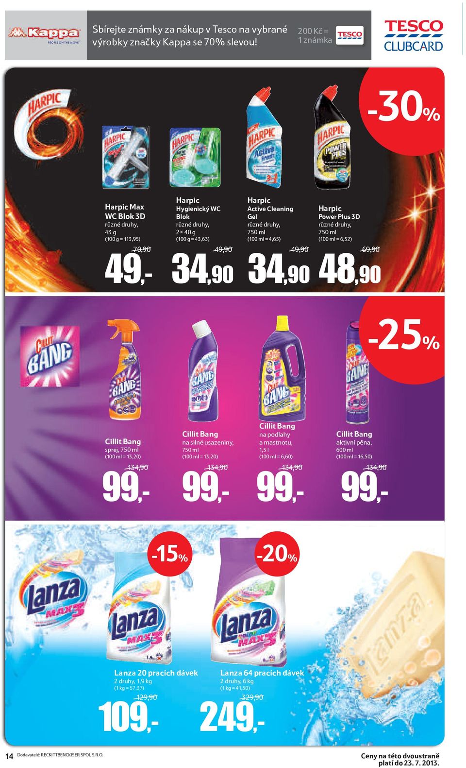 druhy, 750 ml (100 ml = 4,65) 49,90 34,90 Harpic Power Plus 3D různé druhy, 750 ml (100 ml = 6,52) 69,90 48,90 Cillit Bang sprej, 750 ml (100 ml = 13,20) 134,90 Cillit Bang na silné usazeniny, 750 ml