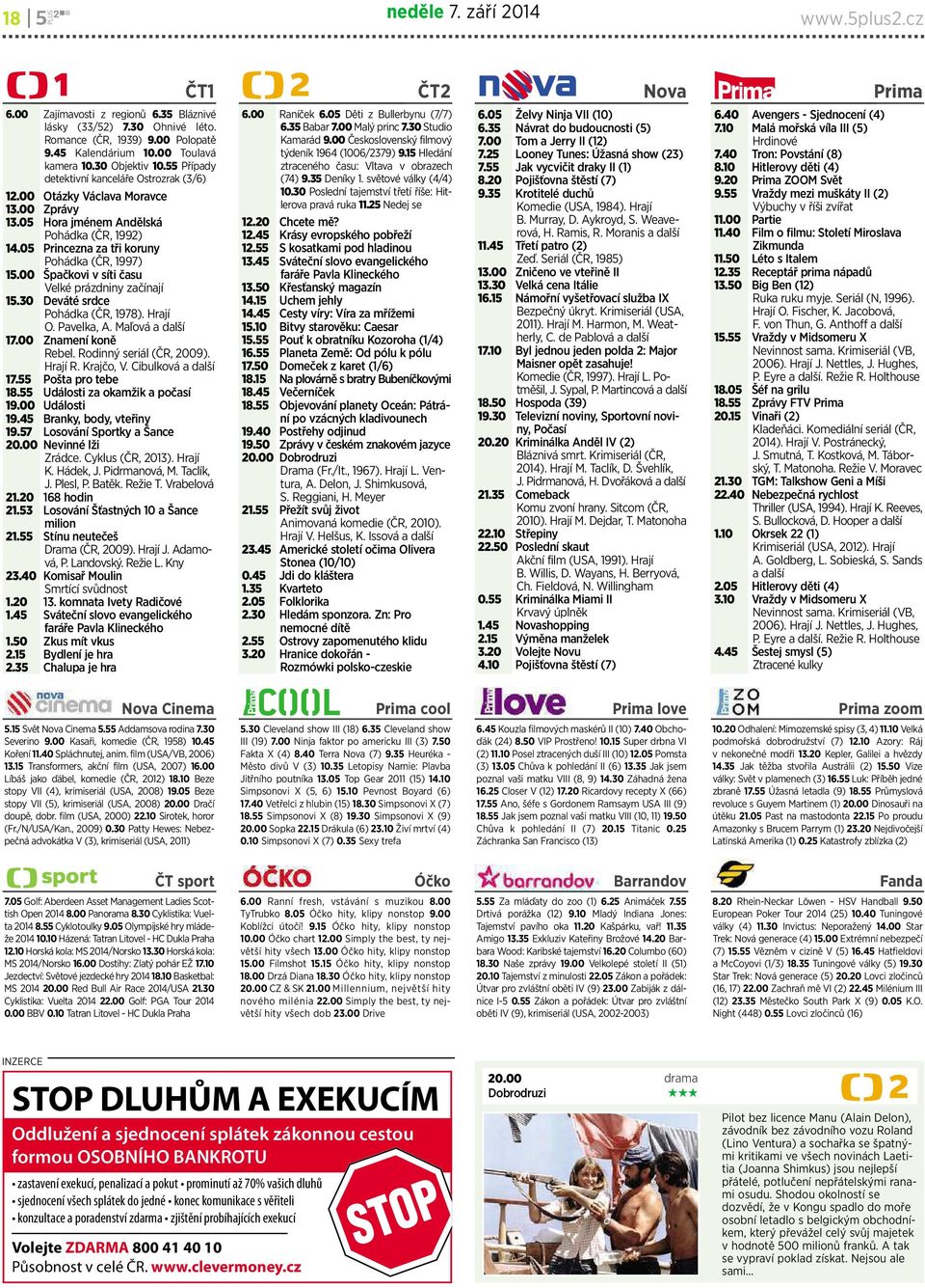 05 Princezna za tři koruny Pohádka (ČR, 1997) 15.00 Špačkovivsíti času Velképrázdninyzačínají 15.30 Deváté srdce Pohádka (ČR, 1978). Hrají O. Pavelka, A. Maľová adalší 17.00 Znamení koně Rebel.