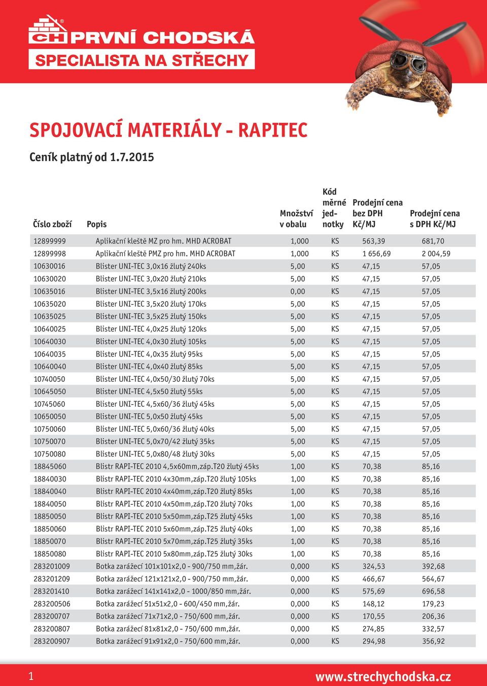 žlutý 200ks 0,00 KS 47,15 57,05 10635020 Blister UNI-TEC 3,5x20 žlutý 170ks 5,00 KS 47,15 57,05 10635025 Blister UNI-TEC 3,5x25 žlutý 150ks 5,00 KS 47,15 57,05 10640025 Blister UNI-TEC 4,0x25 žlutý