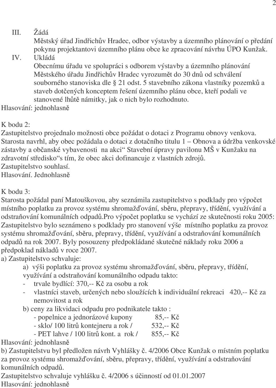 5 stavebního zákona vlastníky pozemků a staveb dotčených konceptem řešení územního plánu obce, kteří podali ve stanovené lhůtě námitky, jak o nich bylo rozhodnuto.