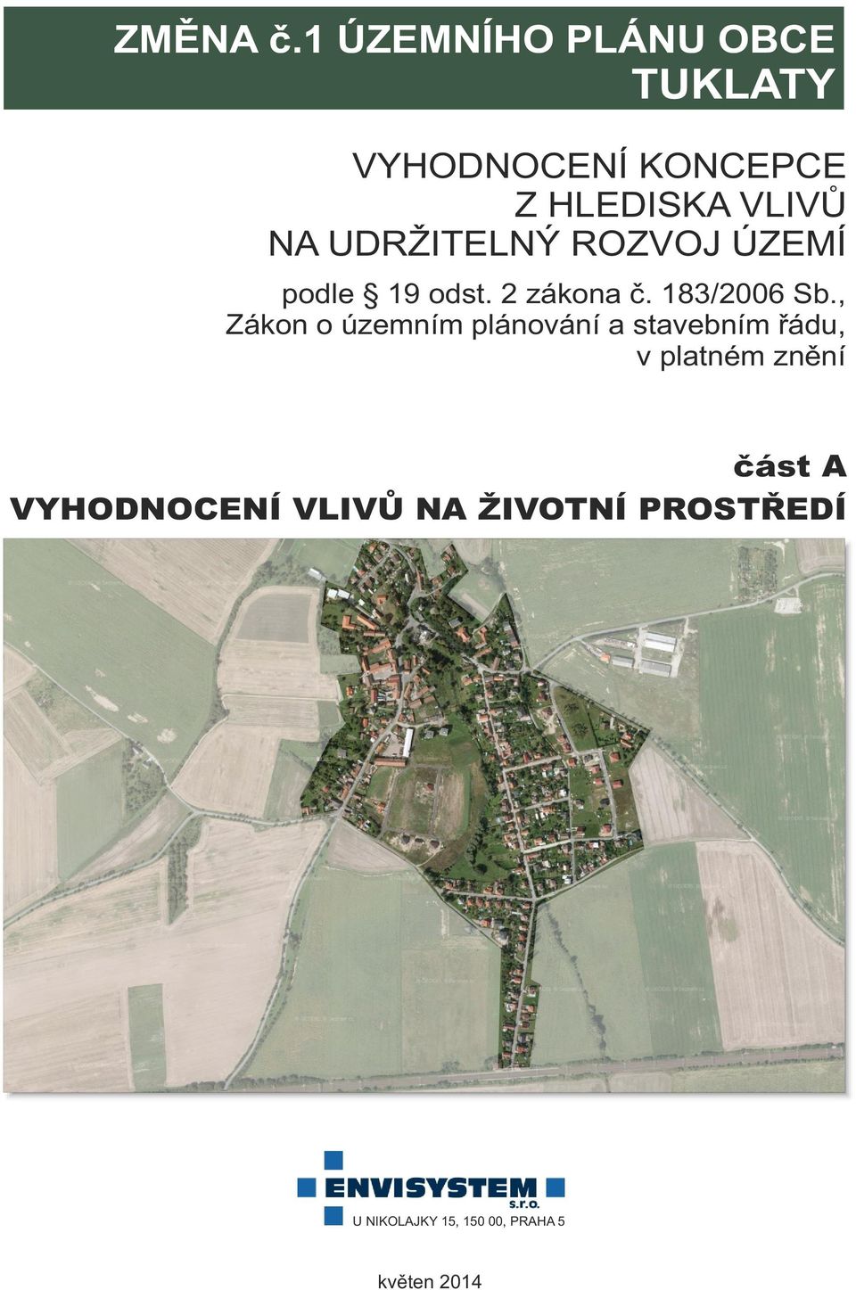 UDRŽITELNÝ ROZVOJ ÚZEMÍ podle 19 odst. 2 zákona č. 183/2006 Sb.