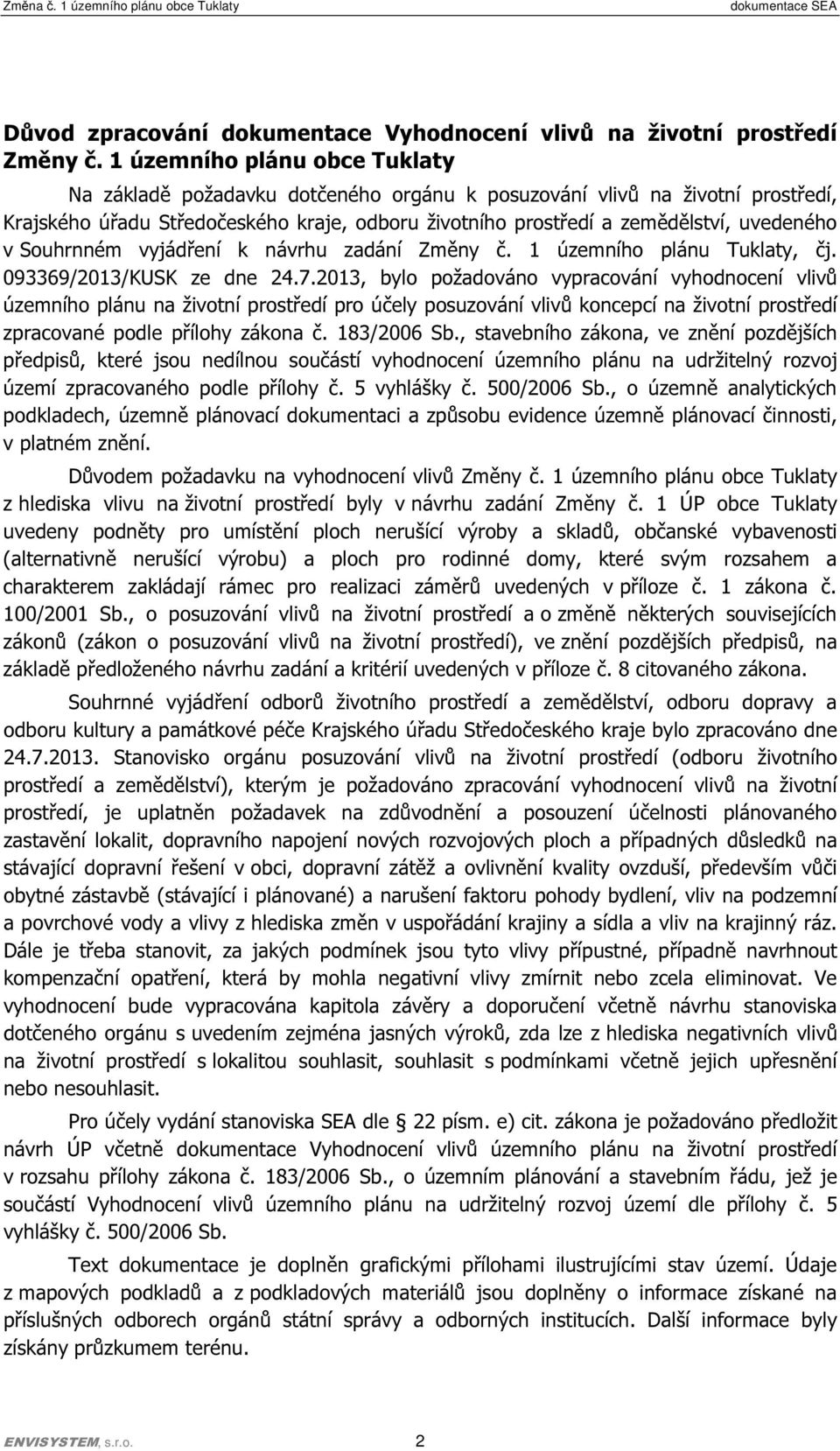 Souhrnném vyjádření k návrhu zadání Změny č. 1 územního plánu Tuklaty, čj. 093369/2013/KUSK ze dne 24.7.