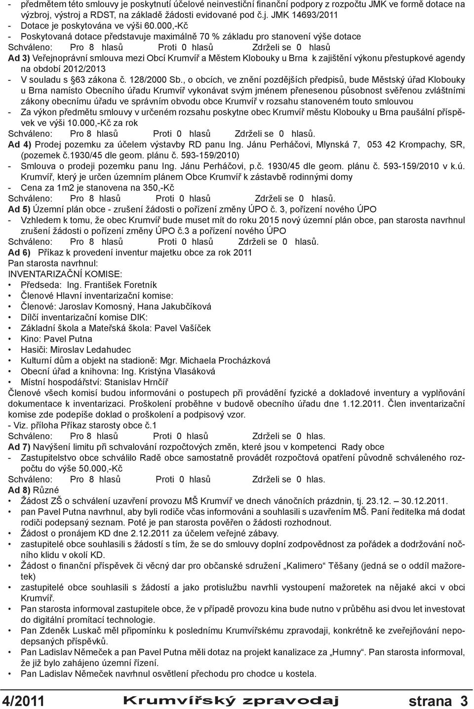 Městem Klobouky u Brna k zajištění výkonu přestupkové agendy na období 2012/2013 - V souladu s 63 zákona č. 128/2000 Sb.