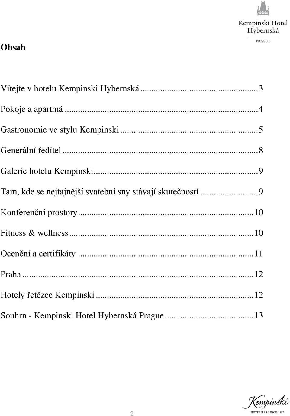 .. 9 Tam, kde se nejtajnější svatební sny stávají skutečností... 9 Konferenční prostory.