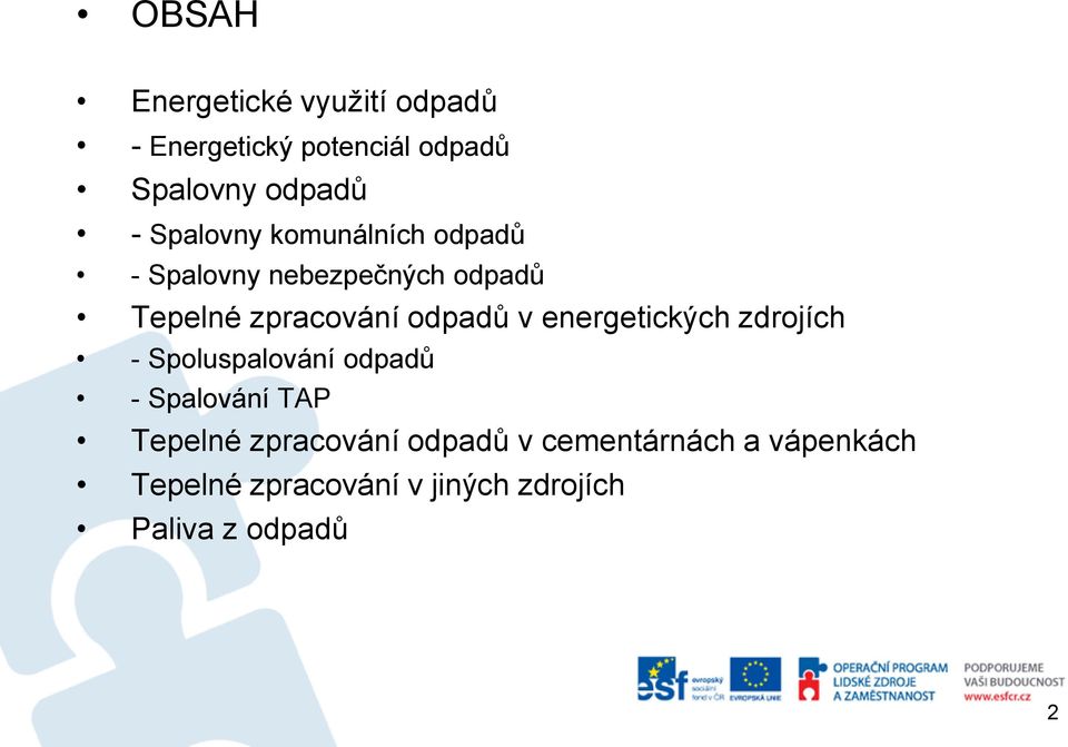 v energetických zdrojích - Spoluspalování odpadů - Spalování TAP Tepelné zpracování