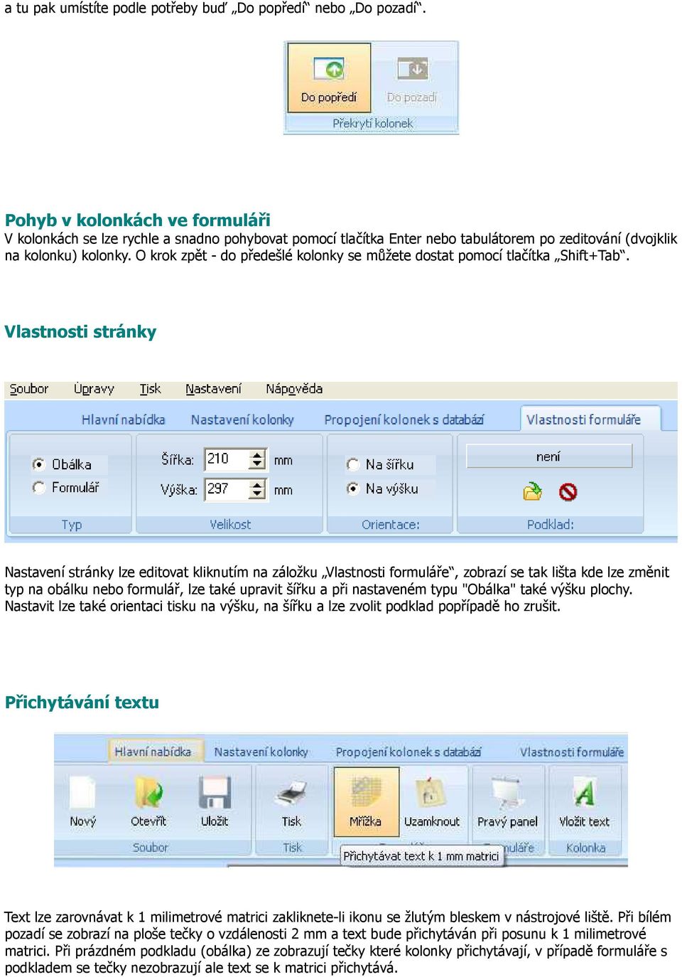 O krok zpět - do předešlé kolonky se můžete dostat pomocí tlačítka Shift+Tab.