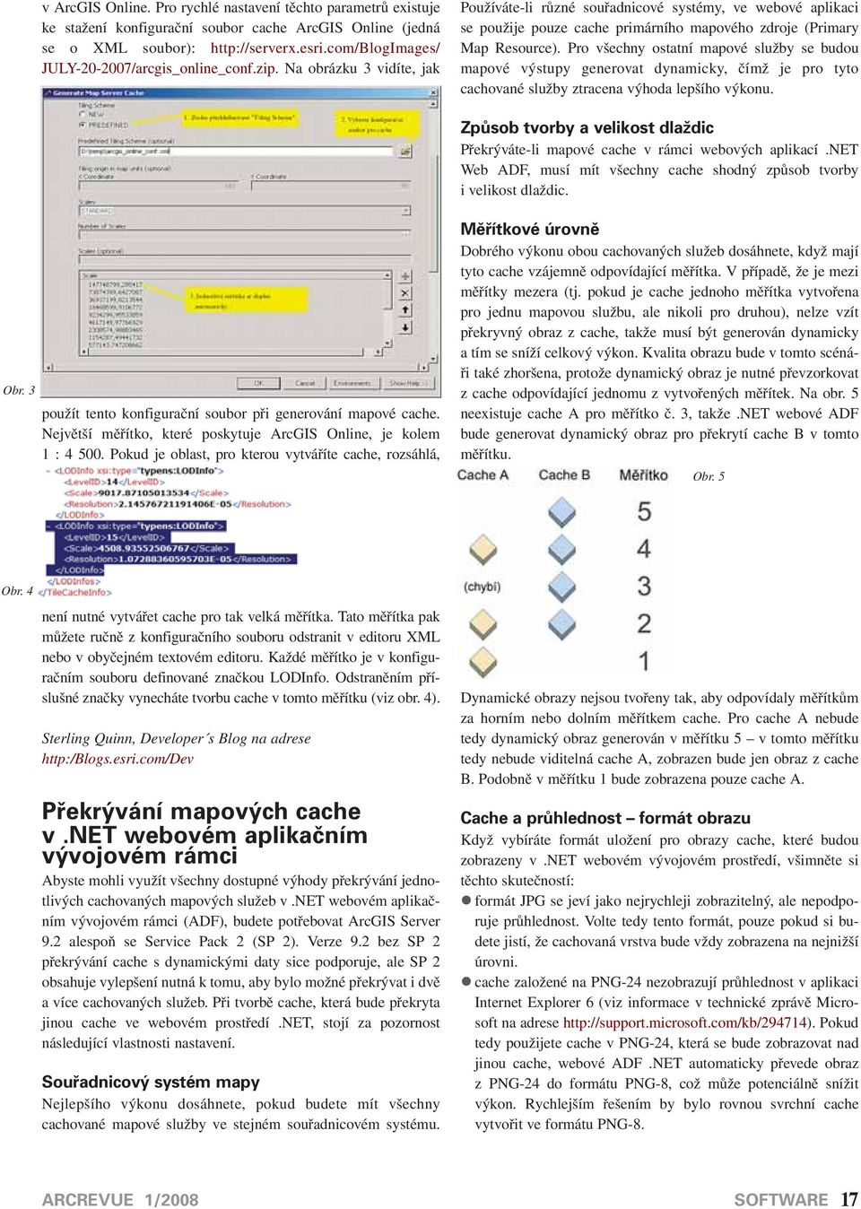 Na obrázku 3 vidíte, jak Používáte-li různé souřadnicové systémy, ve webové aplikaci se použije pouze cache primárního mapového zdroje (Primary Map Resource).