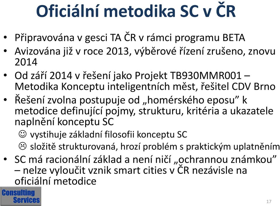 definující pojmy, strukturu, kritéria a ukazatele naplnění konceptu SC vystihuje základní filosofii konceptu SC složitě strukturovaná, hrozí problém