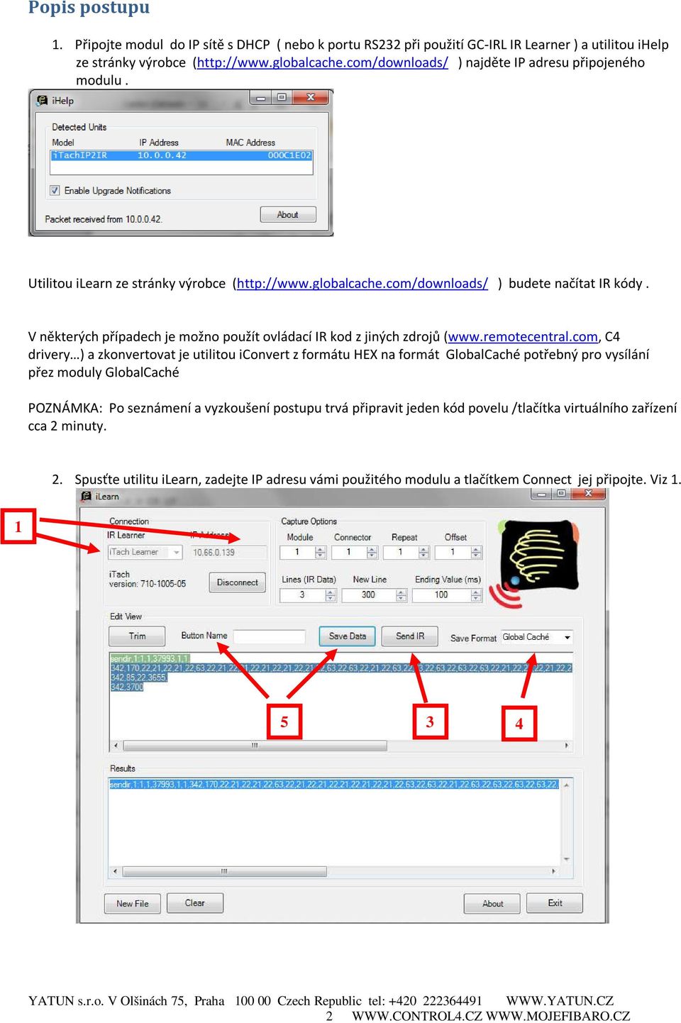 V některých případech je možno použít ovládací IR kod z jiných zdrojů (www.remotecentral.