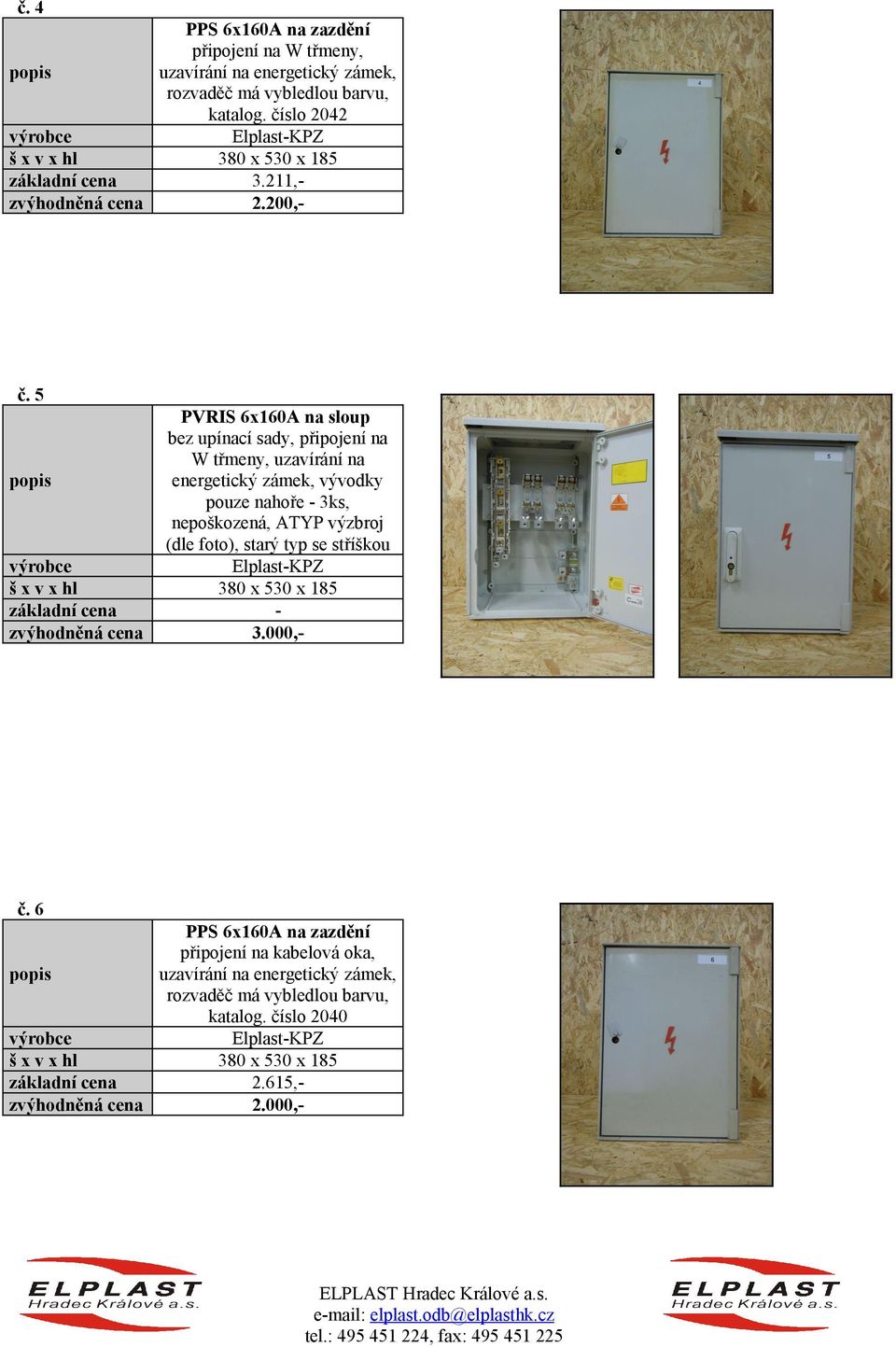 5 PVRIS 6x160A na sloup bez upínací sady, připojení na W třmeny, uzavírání na energetický zámek, vývodky pouze nahoře -