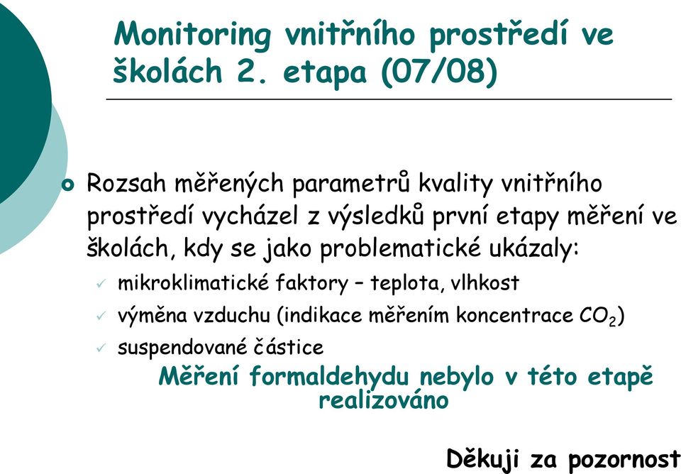 etapy měření ve školách, kdy se jako problematické ukázaly: mikroklimatické faktory teplota,