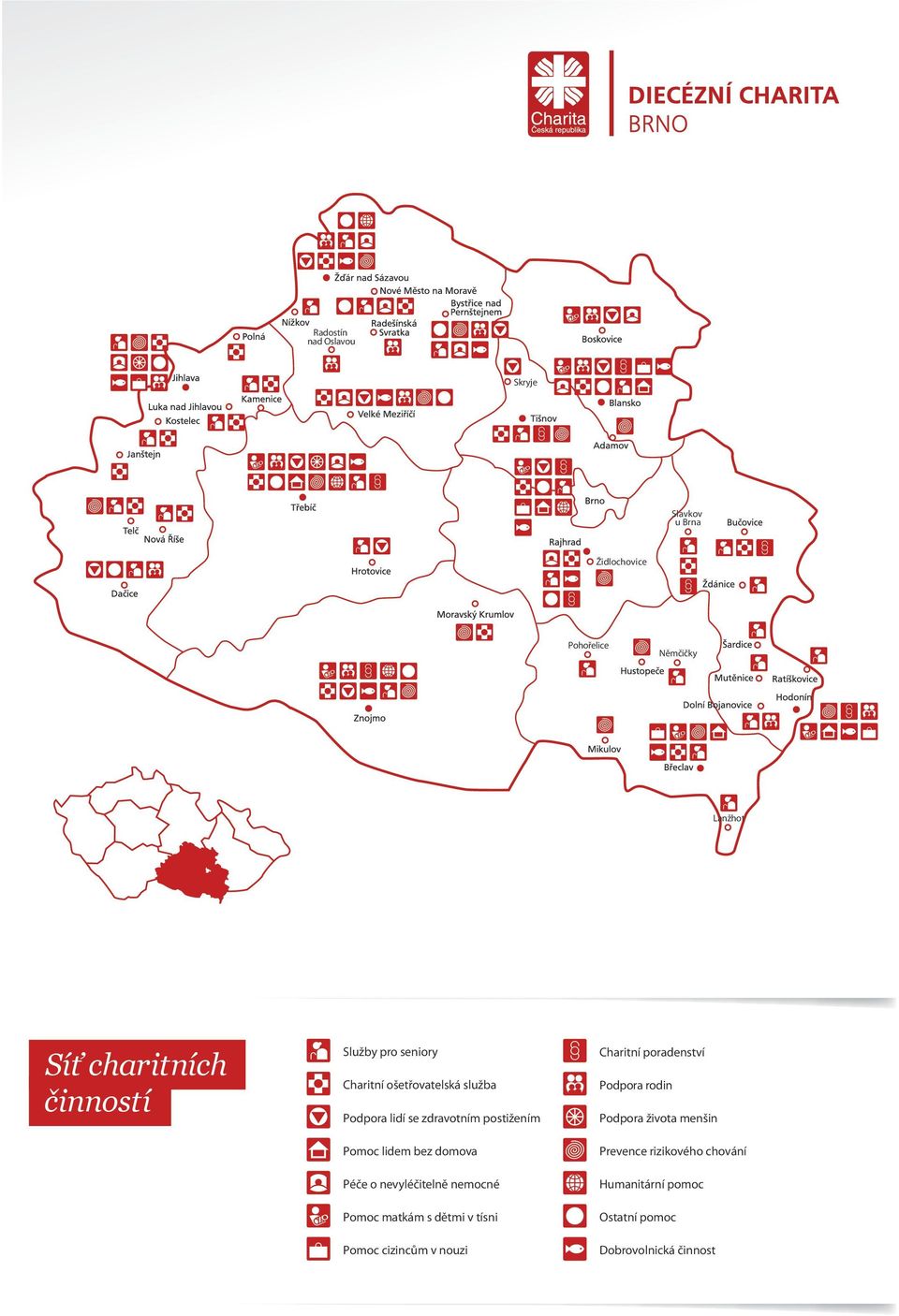 poradenství Podpora života menšin Podpora rodin Slavkov u Brna Prevence rizikového chování Židlochovice Humanitární pomoc Ostatní služby Pohořelice Němčičky Dobrovolnická činnost Sítě charitních