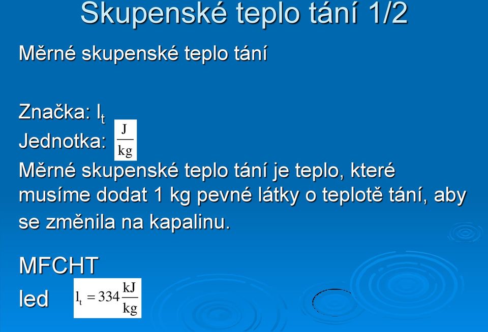 teplo, které musíme dodat 1 kg pevné látky o teplotě