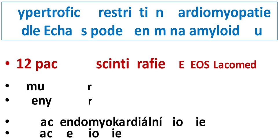 DPD scintigrafie (TECEOS-Lacomed) 9 mužů 6 4,8 r [ 3 6-7