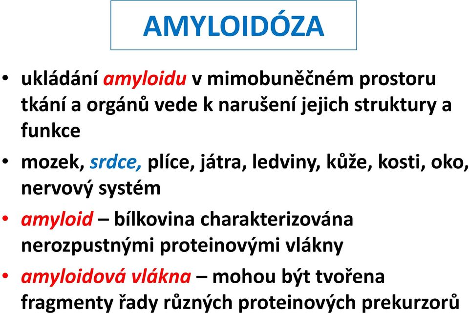 nervový systém amyloid bílkovina charakterizována nerozpustnými proteinovými