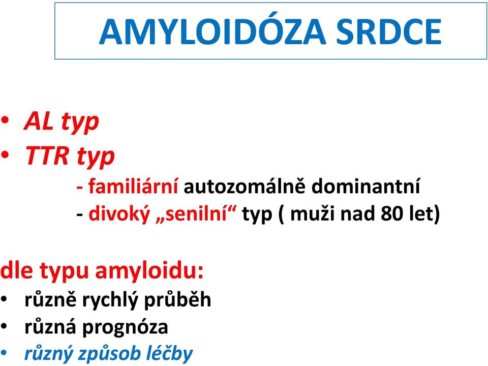 muži nad 80 let) dle typu amyloidu: různě