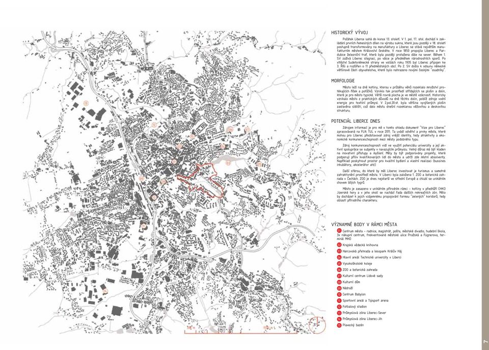 století postupně transformovány na manufaktury a Liberec se stává největším manufakturním městem Království českého.