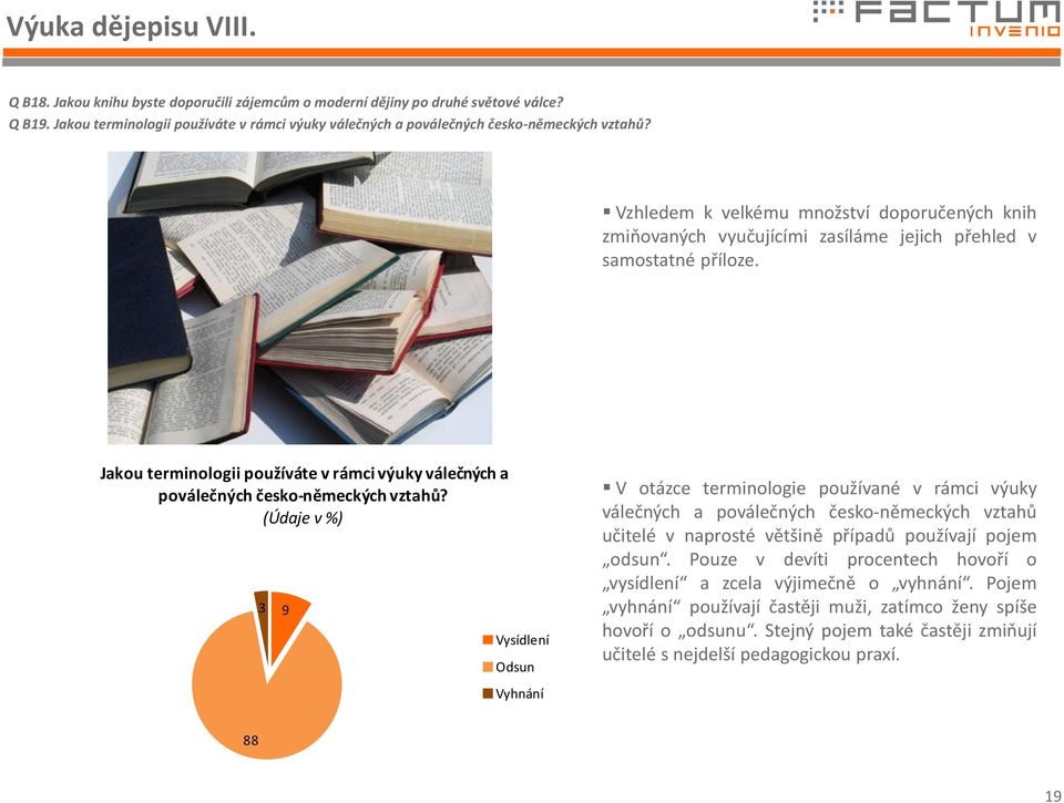 Vzhledem k velkému množství doporučených knih zmiňovaných vyučujícími zasíláme jejich přehled v samostatné příloze.